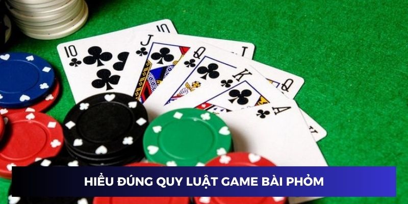 Cần hiểu đúng quy luật tổ chức của game bài phỏm