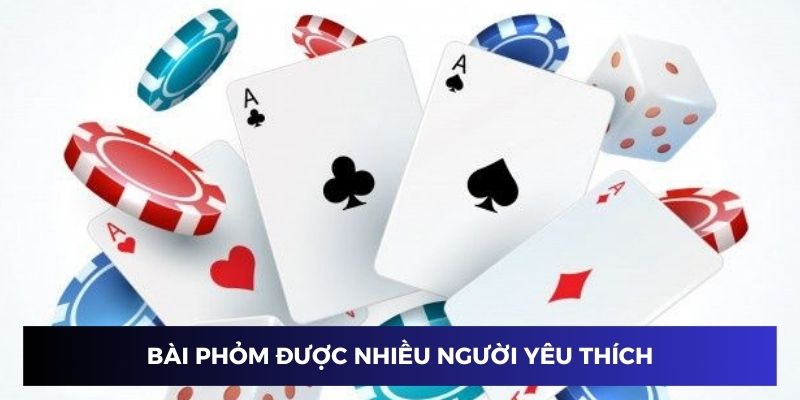 Game bài phỏm được lòng rất nhiều người chơi