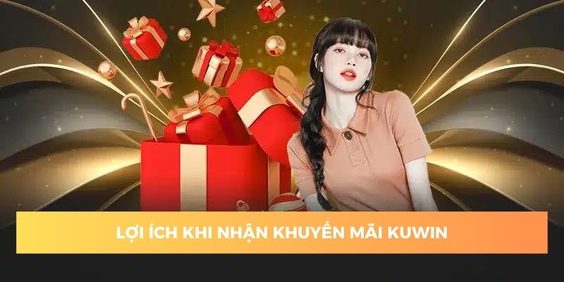 Khuyến mãi Kuwin mang đến lợi ích bất ngờ