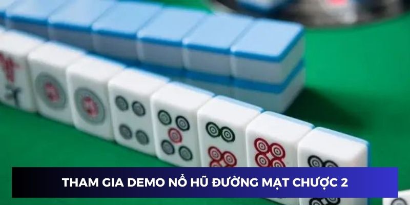 Tham gia demo nổ hũ đường mạt chược 2